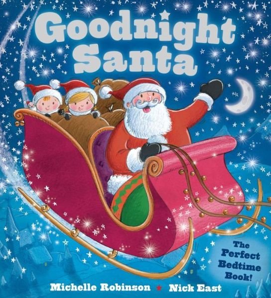 Goodnight Santa: the Perfect Bedtime Book - Michelle Robinson - Bøger - Barron\'s Educational Series - 9781438006604 - 1. oktober 2015