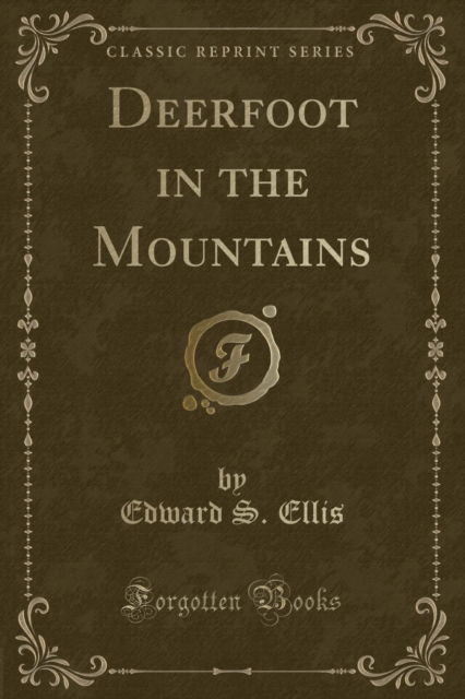 Cover for Edward S. Ellis · Deerfoot in the Mountains (Classic Reprint) (Paperback Book) (2018)