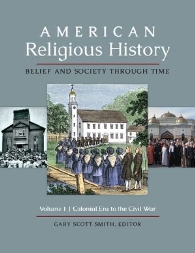 Cover for Gary Scott Smith · American Religious History: Belief and Society through Time [3 volumes] (Book) (2020)