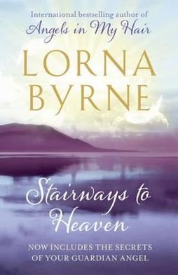 Stairways to Heaven: By the bestselling author of A Message of Hope from the Angels - Lorna Byrne - Bücher - Hodder & Stoughton - 9781444706604 - 4. August 2011