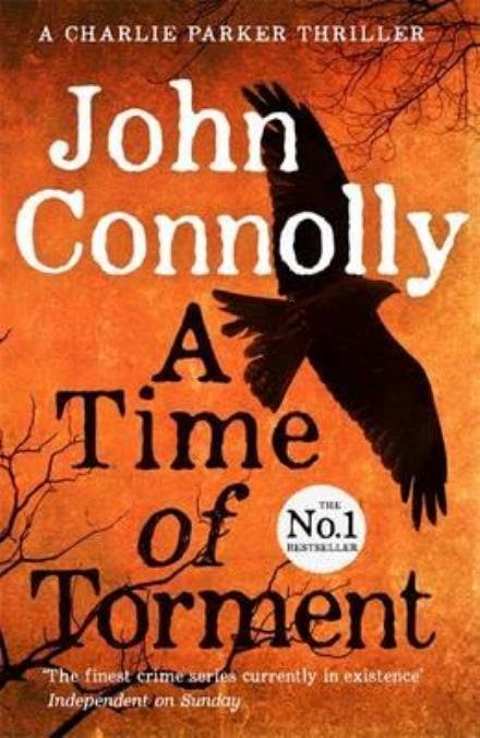 Cover for John Connolly · A Time of Torment: A Charlie Parker Thriller: 14.  The Number One bestseller - Charlie Parker Thriller (Paperback Book) (2017)