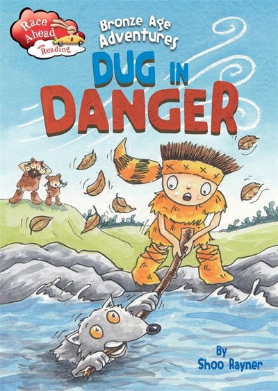 Race Ahead With Reading: Bronze Age Adventures: Dug in Danger - Race Ahead with Reading - Shoo Rayner - Books - Hachette Children's Group - 9781445147604 - September 14, 2017