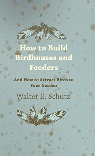 Cover for Walter Schutz · How to Build Birdhouses and Feeders - and How to Attract Birds to Your Garden (Hardcover Book) (2010)