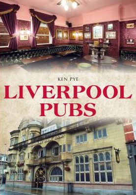 Liverpool Pubs - Pubs - Ken Pye - Books - Amberley Publishing - 9781445642604 - April 15, 2015