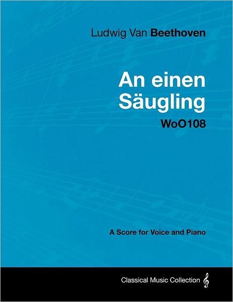 Cover for Ludwig Van Beethoven · Ludwig Van Beethoven - an Einen S Ugling - Woo108 - a Score for Voice and Piano (Paperback Book) (2012)