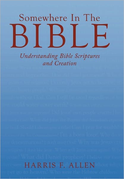 Cover for Harris F Allen · Somewhere in the Bible: Understanding Bible Scriptures and Creation (Hardcover Book) (2011)