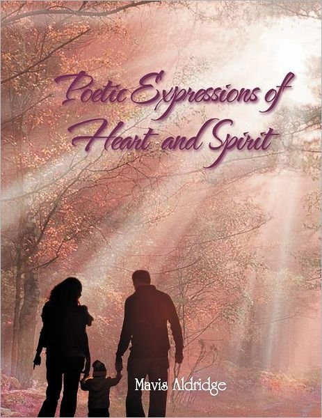 Cover for Mavis Aldridge · Poetic Expressions of Heart and Spirit (Paperback Bog) (2011)