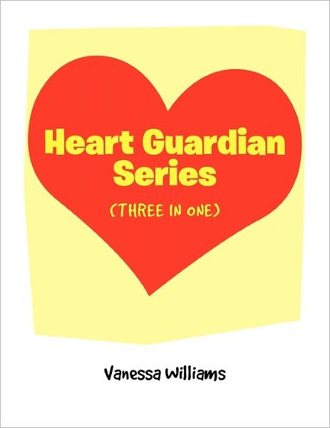 Heart Guardian Series (Three in One) - Vanessa Williams - Böcker - Xlibris Corporation - 9781456884604 - 16 mars 2011