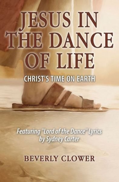 Cover for Beverly Clower · Jesus in the Dance of Life: Christ's Time on Earth (Paperback Book) (2020)