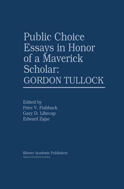 Cover for Price V Fishback · Public Choice Essays in Honor of a Maverick Scholar: Gordon Tullock (Paperback Bog) [Softcover reprint of the original 1st ed. 2000 edition] (2012)