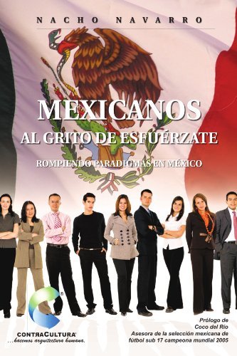 Cover for Nacho Navarro · Mexicanos Al Grito De Esfuérzate: Rompiendo Paradigmas en México (Paperback Bog) [Spanish edition] (2011)