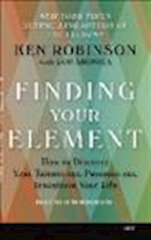 Finding Your Element - Lou Aronica - Other - Tantor Audio Pa - 9781467659604 - May 1, 2013