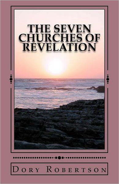 Cover for Dory Robertson · The Seven Churches of Revelation: the Resurrected Life (Pocketbok) (2012)