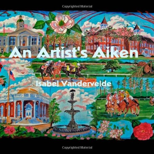 Cover for Isabel Vandervelde · An Artist's Aiken: Pictures and Writing of a South Carolina Town. (Paperback Bog) (2012)