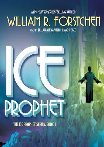 Cover for William R. Forstchen · Ice Prophet (Ice Prophet Series, Book 1) (Library Edition) (Lydbok (CD)) [Library, Unabridged Library edition] (2012)