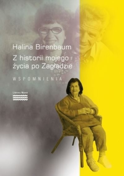 Cover for Halina Birenbaum · Historia Mojego &amp;#380; ycia Po Zagladzie Wspomnienia (Book) (2022)