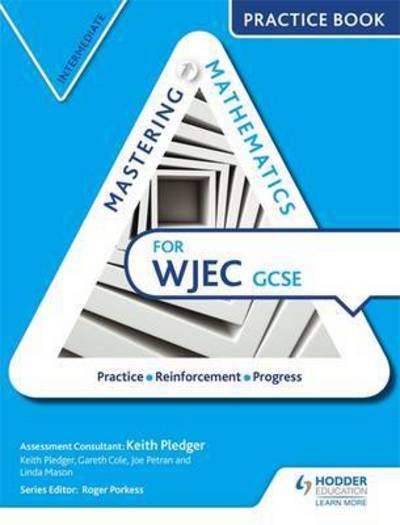 Mastering Mathematics for WJEC GCSE Practice Book: Intermediate - Keith Pledger - Books - Hodder Education - 9781471874604 - July 29, 2016