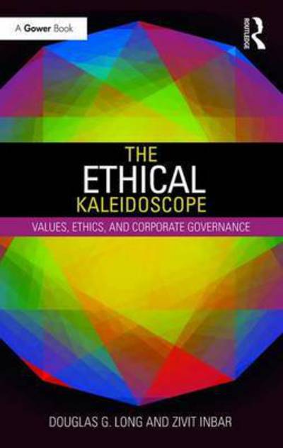 Cover for Douglas G. Long · The Ethical Kaleidoscope: Values, Ethics, and Corporate Governance (Hardcover Book) (2016)