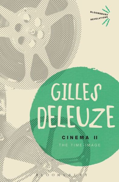 Cinema II: The Time-Image - Bloomsbury Revelations - Deleuze, Gilles (No current affiliation) - Livros - Bloomsbury Publishing PLC - 9781472512604 - 24 de outubro de 2013