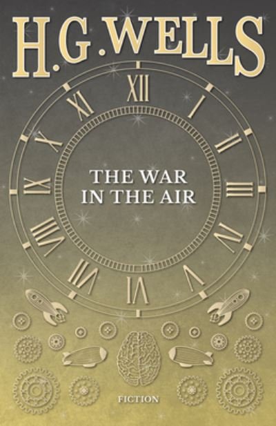 The War in the Air - H G Wells - Książki - Read Books - 9781473333604 - 6 września 2016
