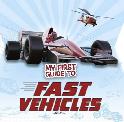 Cover for Potts, Nikki (Digital Assoc. Editor) · My First Guide to Fast Vehicles - My First Guides (Hardcover Book) (2017)
