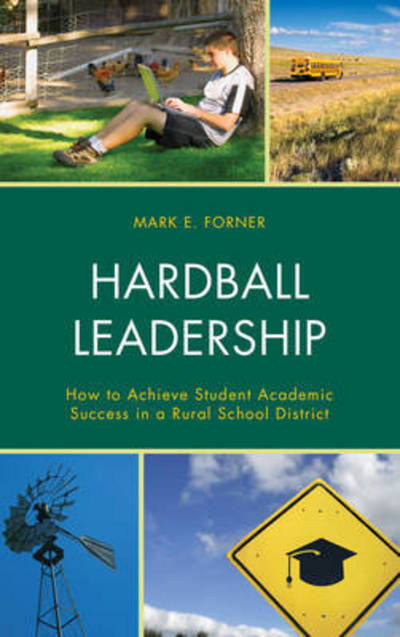 Cover for Mark Forner · Hardball Leadership: How to Achieve Student Academic Success in a Rural School District (Hardcover Book) (2016)