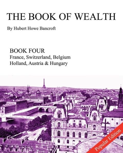Cover for Hubert Howe Bancroft · The Book of Wealth - Book Four: Popular Edition (Paperback Book) (2013)