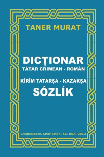 Cover for Taner Murat · Dictionar Tatar Crimean-roman, Kirim Tatarsa-kazaksa Sozlik (Paperback Book) (2012)