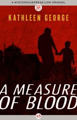 Cover for Kathleen George · A Measure of Blood: a Richard Christie Novel (Paperback Book) (2014)