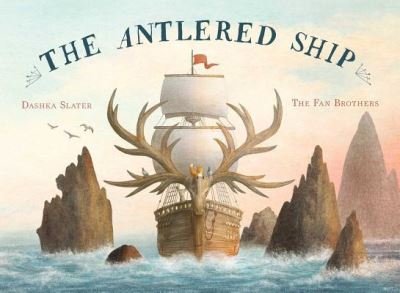 Cover for Dashka Slater · The antlered ship (Book) [First Edition. edition] (2017)