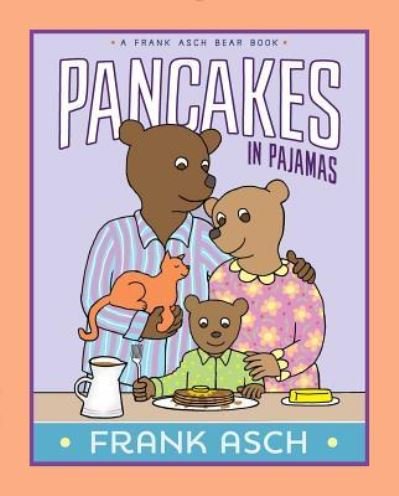 Cover for Frank Asch · Pancakes in pajamas (Bok) [First Aladdin hardcover edition. edition] (2018)