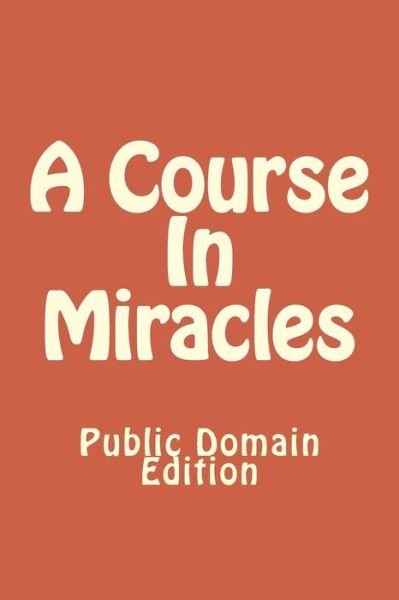 A Course In Miracles - Jesus - Bücher - Createspace Independent Publishing Platf - 9781482313604 - 17. September 2016