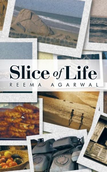 Cover for Reema Agarwal · Slice of Life (Taschenbuch) (2015)