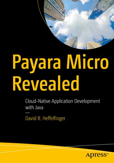 Cover for David R. Heffelfinger · Payara Micro Revealed: Cloud-Native Application Development with Java (Paperback Book) [1st edition] (2022)