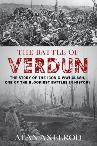 The Battle of Verdun - Alan Axelrod - Kirjat - Rowman & Littlefield - 9781493018604 - keskiviikko 1. kesäkuuta 2016