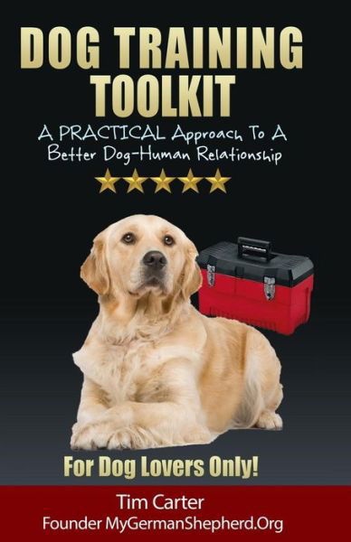 Cover for Tim Carter · Dog Training Toolkit: a Practical Approach to a Better Dog-human Relationship - for Dog Lovers Only! (Taschenbuch) (2014)