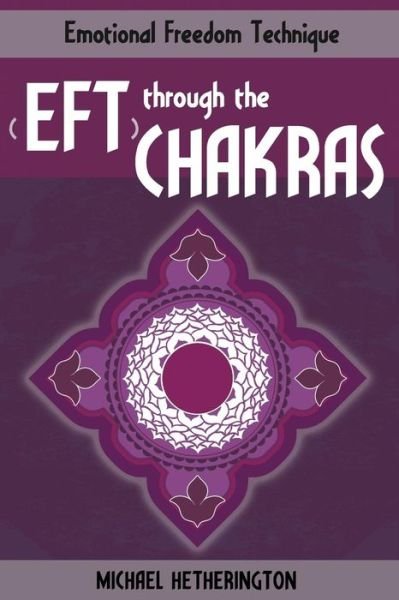 Cover for Michael Hetherington · Emotional Freedom Technique (Eft) Through the Chakras (Paperback Book) (2014)