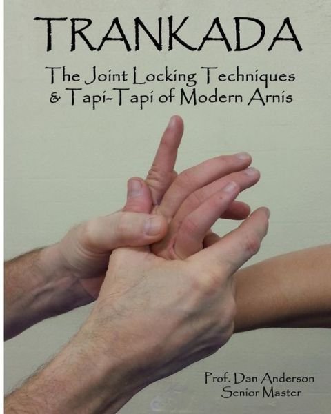 Cover for Dan Anderson · Trankada: the Joint Locking Techniques &amp; Tapi-tapi of Modern Arnis (Paperback Book) (2014)