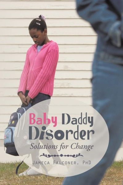 Cover for Jameca Falconer · Baby Daddy Disorder: Solutions for Change (Paperback Book) (2014)