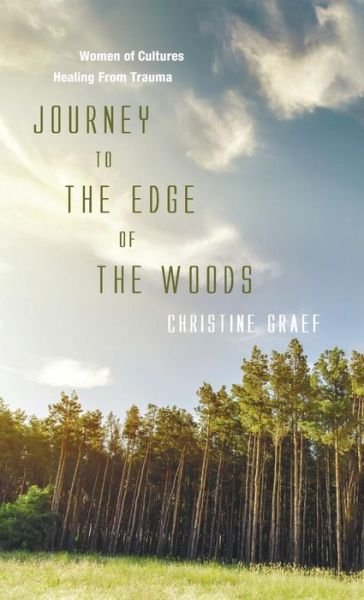 Cover for Christine Graef · Journey to the Edge of the Woods: Women of Cultures Healing from Trauma (Gebundenes Buch) (2015)
