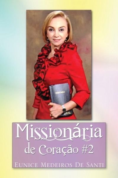 Cover for Eunice  Medeiros De Santi · Missionaria De Coracao #2: Missionary by Heart #2 (Paperback Book) (2014)