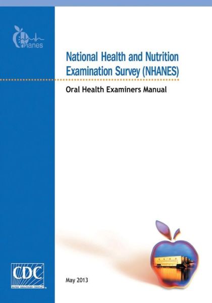 Cover for Centers for Disease Cont and Prevention · National Health and Nutrition Examination Survey (Nhanes): Oral Health Examiners Manual (Paperback Book) (2014)