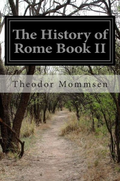 Cover for Theodor Mommsen · The History of Rome Book Ii: from the Abolition of the Monarchy in Rome to the Union of Italy (Pocketbok) (2014)