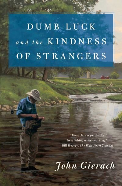 Cover for John Gierach · Dumb Luck and the Kindness of Strangers - John Gierach's Fly-fishing Library (Pocketbok) (2021)