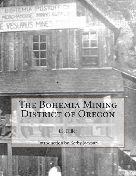 Cover for J S Diller · The Bohemia Mining District of Oregon (Taschenbuch) (2014)