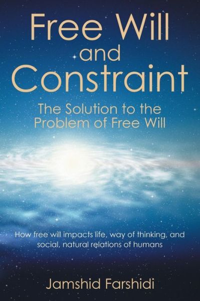 Cover for Jamshid Farshidi · Free Will and Constraint: the Solution to the Problem of Free Will (Paperback Book) (2015)