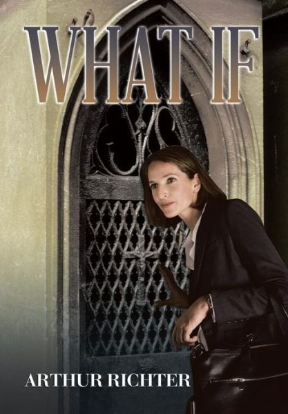 Cover for Arthur Richter · What if (Hardcover Book) (2015)