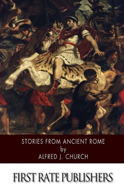 Cover for Alfred J Church · Stories from Ancient Rome (Taschenbuch) (2014)