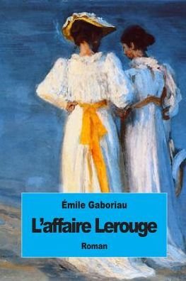 Cover for Emile Gaboriau · L'affaire Lerouge (Paperback Bog) (2015)