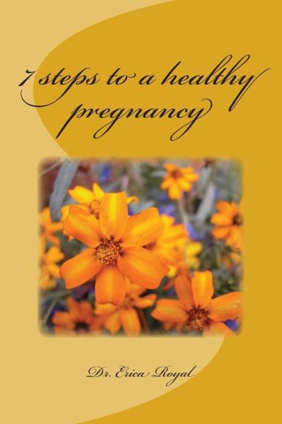 Cover for Dr Erica Royal · 7 Steps to a Healthy Pregnancy (Paperback Book) (2015)